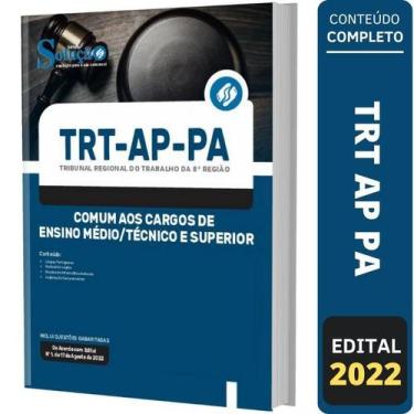 Imagem de Apostila Trt Ap Pa - Ensino Médio Técnico E Superior - Comum - Editora