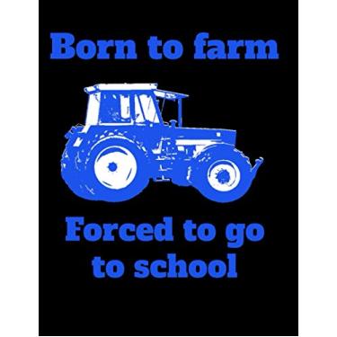Imagem de Born to farm Forced to go to school: Jahreskalender 2021 Kalender A4 240-seitiges Notizbuch mit viel Raum für Notizen mit einem Trecker für die Schule für Schüler und Auszubildende