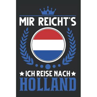 Imagem de Holland Notizbuch: Mir reicht's Ich reise nach Holland Niederlande / 6x9 Zoll / 120 linierte Seiten Seiten