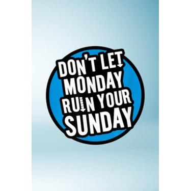 Imagem de Account Information Notebook - Dont Let Monday Ruin Your Sunday