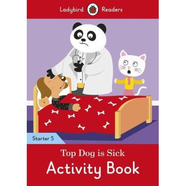 Imagem de Top Dog Is Sick - Ladybird Readers - Starter Level 5 - Activity Book -