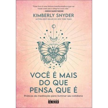 Imagem de Você É Mais Do Que Pensa Que É - Práticas Da Meditação Para Iluminar S