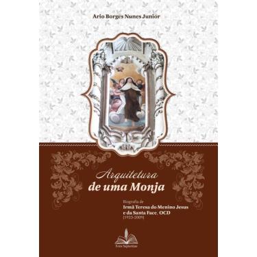 Imagem de Livro - Arquitetura De Uma Monja - Biografia De Irmã Teresa Do Menino Jesus E Da Santa Face Ocd 1923 2009