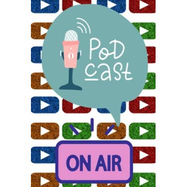 Imagem de Podcast Planner: Daily Plan Your Podcasts Goals & Notes, Podcasting Journal, Keep Track, Writing & Planning Notebook, Ideas / Size 6"x 9" 120 Pages