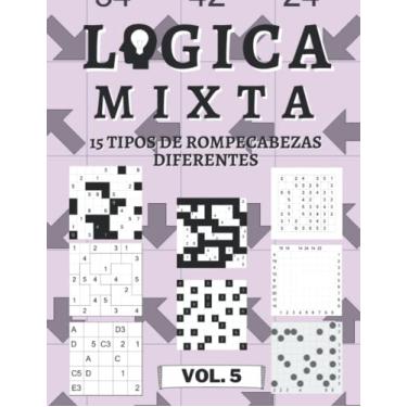 Imagem de Logica Mixta Volumen 5 - 15 tipos de rompecabezas diferentes: 450 rompecabezas de lógica | para principiantes a profesionales | sólo rompecabezas resolubles | incluye soluciones.