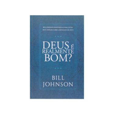 Imagem de Livro: Deus É Realmente Bom  Bill Johnson - Chara