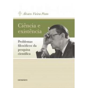Imagem de Ciência e Existência: Problemas Filosóficos Da Pesquisa Científica - C