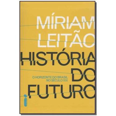 Imagem de História Do Futuro - o Horizonte Do Brasil No Século Xxi - INTRINSECA,