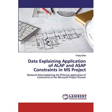 Imagem de Data Explaining Application of ALAP and ASAP Constraints in MS Project: Research Data Explaining the Effective application of Constraints in the Microsoft Project Planner