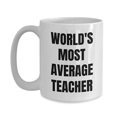 Imagem de Caneca para professor - Copo de café - World's Most Average Teacher - Presentes para professores