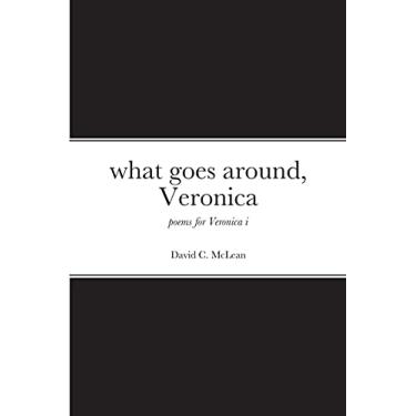 Imagem de what goes around, Veronica: poems for Veronica i