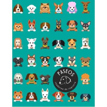 Imagem de PASEOS. CUADERNO DE REGISTRO: Registra y planifica tus salidas con los perros de tus clientes de manera fácil y cómoda | Agenda de servicios para paseadores caninos.