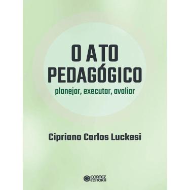 Imagem de Ato Pedagogico - Planejar, Executar, Avaliar, O