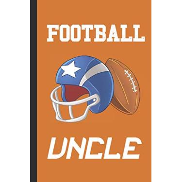 Imagem de Football Uncle: Blank Lined Notebook Journal: Great Fun Gift For Rugby/American Football Lovers, Players & Fans