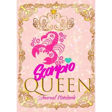Imagem de Scorpio Queen Journal Notebook: Birthday Zodiac Book: Blank Diary Pages, Budget, Weight Loss, Workout & Important Dates Tracker Sheets