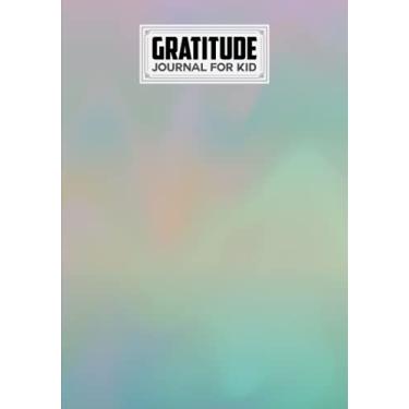 Imagem de Gratitude Journal For Kids: Rainbow Watercolor Cover Gratitude Journal for Kids, A Journal to Teach Kids to Practice the Attitude of Gratitude and Mindfulness in a Creative & Fun Way by Carina Rothe