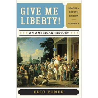 Imagem de por Eric Fonerand - Give Me Liberty: uma história americana, Vol. 1 (Paperback) W. W. Norton & Company; Seagull Fourth Edition (15 de outubro de 2013) - [Bargain Books]