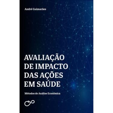 Imagem de Avaliação de impacto das ações em saúde: Métodos de Análise Econômica