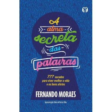 Imagem de A Alma Secreta Das Palavras - 777 Sacadas Para Viver Melhor A Vida E O