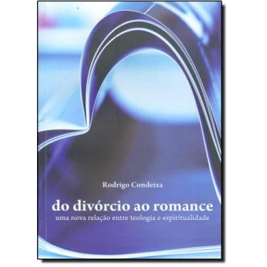Imagem de Divórcio ao Romance, Do - Uma Nova Relação entre Teologia e Espiritual