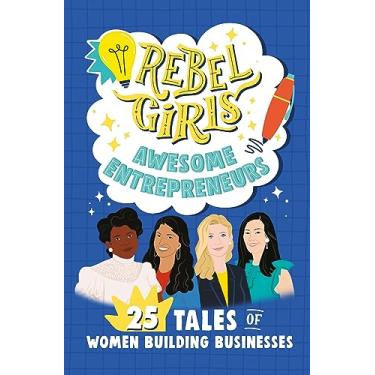 Imagem de Rebel Girls Awesome Entrepreneurs: 25 Tales of Women Building Businesses