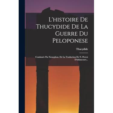 Imagem de L'histoire De Thucydide De La Guerre Du Peloponese: Continuée Par Xenophon. De La Traduction De N. Perrot D'ablancourt...