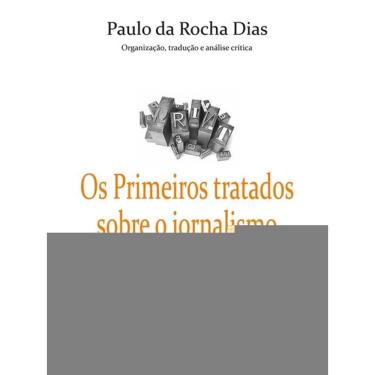 Imagem de Os Primeiros Tratados Sobre O Jornalismo: A Contribuição Dos Pesquisadores Alemães Do Século Xvii