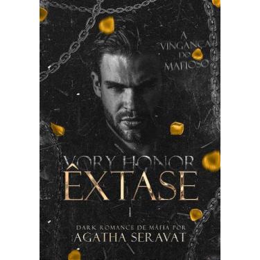 Imagem de Êxtase: A vingança do mafioso: (Duologia Vory Honor Livro 1) - Agatha 