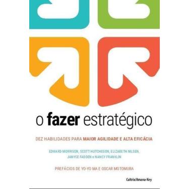 Imagem de O Fazer Estratégico - Dez Habilidades Para Maior Agilidade e Alta Efic