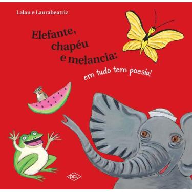Imagem de Livro - Elefante, chapéu e melancia em tudo tem poesia