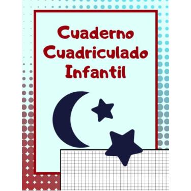 Imagem de Cuaderno Cuadriculado Infantil: Libreta con Cuadrículas para caligrafía