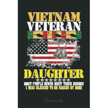 Imagem de Vietnam Veteran Daughter Raised By My Hero Veterans Day Notebook: US Navy Veteran Veterans Memorial Day, Journal 6 x 9, 110 Page Blank Lined Paperback Journal/Notebook Gift For Family Friends