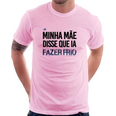 Imagem de Camiseta Minha mãe disse que ia fazer frio - Foca na Moda, Rosa bebê, 