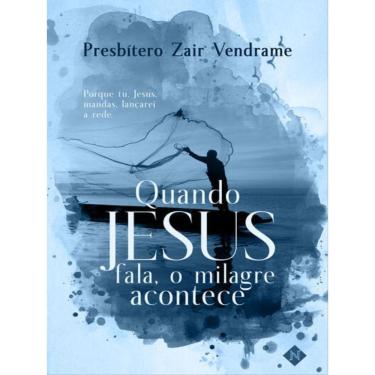 Imagem de Quando Jesus Fala, O Milagre Acontece