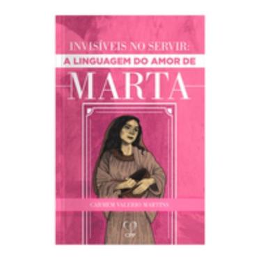 Imagem de Invisíveis ao servir: a linguagem de amor de marta