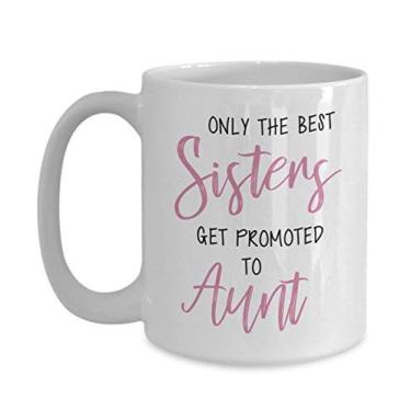 Imagem de Caneca Future Aunt - Only the best sisters get promoted to Aunt - Presente para tia - Xícara de café - Ideia de