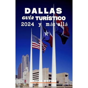 Imagem de Dallas Guía Turístico 2024 Y Más Allá: Un manual del viajero para el corazón de Texas, que revela los secretos de lugares emblemáticos, vecindarios distintos, exploración culinaria, cultura