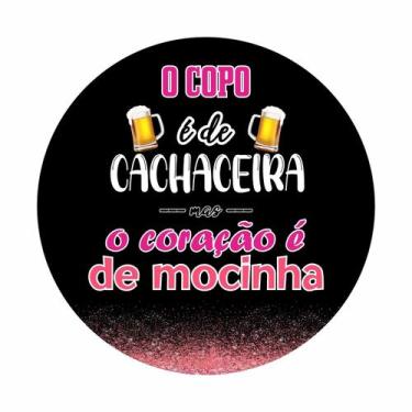 Imagem de Painel de Tecido Sublimado Redondo O Copo é de Cachaceira mas o Coraçã