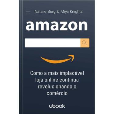 Imagem de Amazon: Como a Mais Implacável Loja Online Continua Revolucionando o Comércio