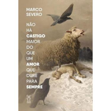 Imagem de Não Há Castigo Maior do Que Um Amor Que Dure Para Sempre - MOINHOS EDI