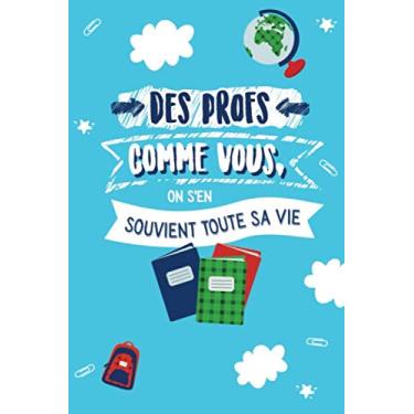 Imagem de Des profs comme Vous, on s'en souvient Toute sa Vie: Carnet de notes (A5) - Idée cadeau pour un prof - Cadeaux fin d'année scolaire, d'anniversaire ou de noël pour professeurs