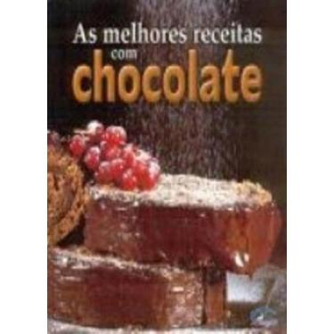 Imagem de As Melhores Receitas Com Chocolate