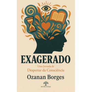 Imagem de Exagerado - Uma Jornada de Despertar da Consciência