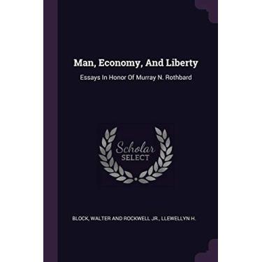 Imagem de Man, Economy, And Liberty: Essays In Honor Of Murray N. Rothbard