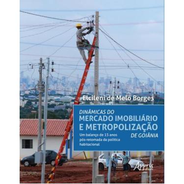 Imagem de Livro - Dinâmicas do mercado imobiliário e metropolização de goiânia: 