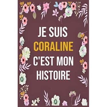 Imagem de Je Suis Coraline C'est Mon Histoire: cahier d'écriture ligné avec citation de nom personnalisé, 120 pages, 6 x 9 pouces, Un cadeau parfait pour les ... femmes , cahier de nom personnalisé Coraline