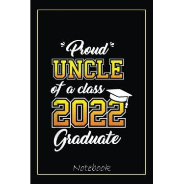 Imagem de Mens Proud Uncle Of A 2022 Graduate Graduation Family Matching Notebook: Graduation Gift Diary For Notes, Congratulations, Graduate Journal, Gold ... Journal, 6x9 college ruled notebook