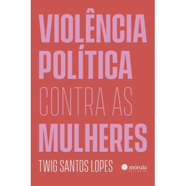 Imagem de Violência Política Contra as Mulheres - MORULA EDITORA, 3