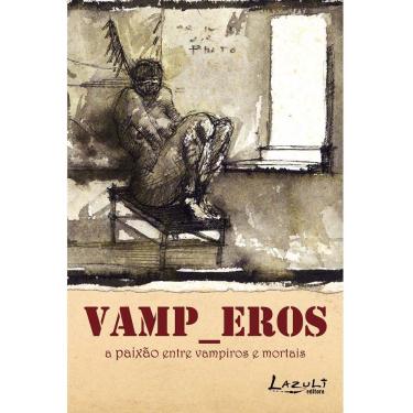 Imagem de Livro – Vamp_Eros: a Paixão Entre Vampiros e Mortais -Luiz Roberto Guedes
