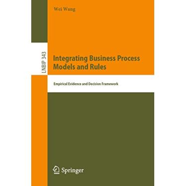 Imagem de Integrating Business Process Models and Rules: Empirical Evidence and Decision Framework: 343